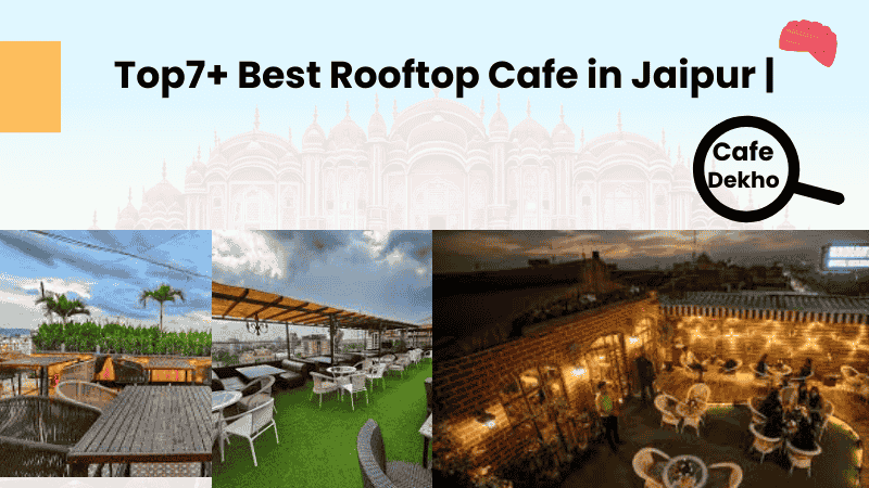Top7+ Best Rooftop Cafe in Jaipur | Cafe Dekho